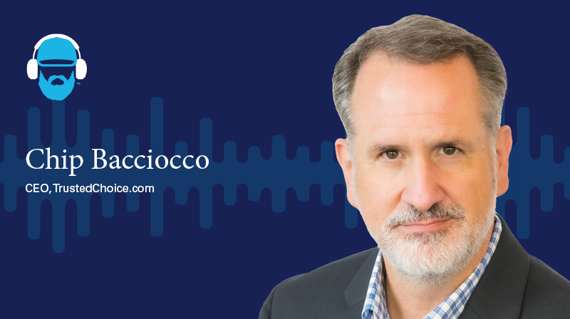 Chip Bacciocco CEO, TrustedChoice.com A photo of Chip Bacciocco CEO, TrustedChoice.com on a dark blue background with a soundwave design